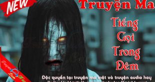Tiếng gọi trong đêm full Truyện ma audio có thật mới nhất 2016