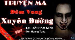 Đêm Vong Xuyên Đường Full- Truyện ma kinh dị hay nhất 2016