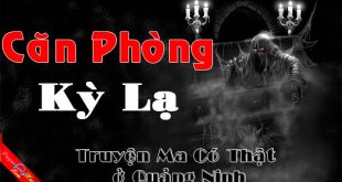 Căn Phòng Kỳ Lạ - Truyện ma có thật 100% ở Quảng Ninh
