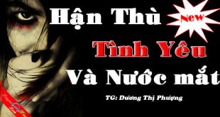 Hận thù, Tình yêu và Nước mắt Truyện Tâm linh, Ngôn tình