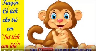 Truyện cổ tích cho trẻ em: Truyện cổ tích Sự tích con khỉ