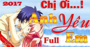 Chị ơi...! Anh Yêu Em - Truyện ngôn tình hiện đại dựa trên câu truyện có thật