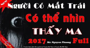 Người có mắt trái có thể nhìn thấy Ma Truyện ma có thật mới nhất 2017