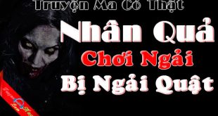 Nhân Quả full - Chơi Ngải bị Ngải Quật Truyện ma có thật ở Hà Nội