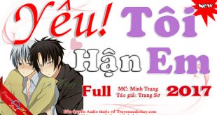 Truyện đam mỹ mới nhất 2017: Yêu! Tôi Hận Em Full