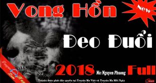 Truyện ma có thật Vong Hồn Đeo Đuổi mới nhất 2018